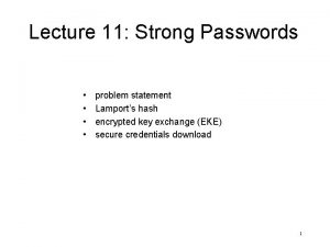 Lecture 11 Strong Passwords problem statement Lamports hash