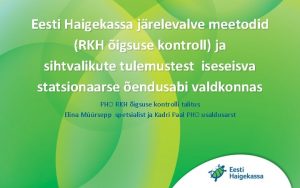 Eesti Haigekassa jrelevalve meetodid RKH igsuse kontroll ja