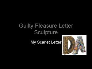 Guilty Pleasure Letter Sculpture My Scarlet Letter The