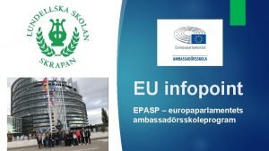 EU infopoint EPASP europaparlamentets ambassadrsskoleprogram Syftet med infopoint