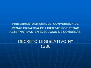 CONVERSIN DE PENAS PRIVATIVA DE LIBERTAD POR PENAS