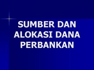 SUMBER DAN ALOKASI DANA PERBANKAN PASAL 6 a