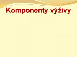 Komponenty vivy Nutrienty iviny 1 Makronutrienty 2 Mikronutrienty