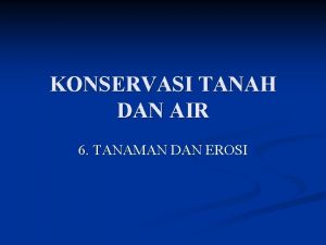 Materi kuliah konservasi tanah dan air Materi kuliah konservasi tanah dan air