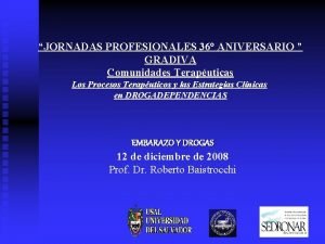 JORNADAS PROFESIONALES 36 ANIVERSARIO GRADIVA Comunidades Teraputicas Los