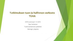 KOTAseminaari 1 9 2015 Sipo Vanhanen Tutkimushallinnon pllikk