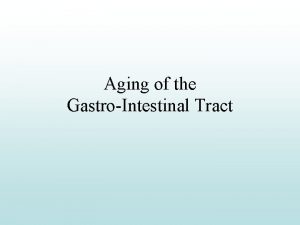 Aging of the GastroIntestinal Tract Figure 20 1