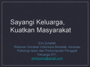 Sayangi Keluarga Kuatkan Masyarakat Emi Zulaifah Relawan Gerakan