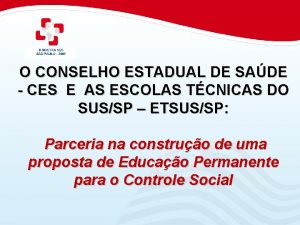 O CONSELHO ESTADUAL DE SADE CES E AS