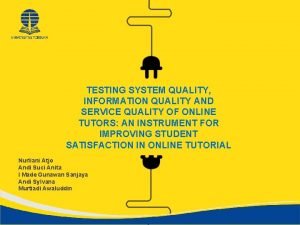 TESTING SYSTEM QUALITY INFORMATION QUALITY AND SERVICE QUALITY TESTING SYSTEM QUALITY INFORMATION QUALITY AND SERVICE QUALITY