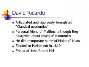 David Ricardo n n n Articulated and rigorously