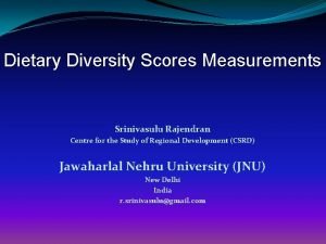 Dietary Diversity Scores Measurements Srinivasulu Rajendran Centre for