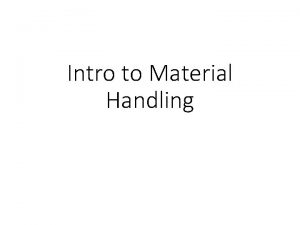 Intro to material handling