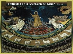 Festividad de la Ascensin del Seor Ciclo A