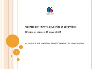 COMMISSION 1 SANT SOLIDARIT ET DUCATION RUNION DU