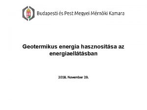 Geotermikus energia hasznostsa az energiaelltsban 2018 November 29
