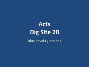 Acts Dig Site 20 Blue Level Questions What