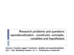 Research problems and questions operationalization constructs concepts variables