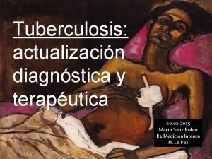 Tuberculosis actualizacin diagnstica y teraputica 20 02 2015