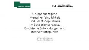 Gruppenbezogene Menschenfeindlichkeit und Rechtspopulismus im Eskalationsprozess Empirische Entwicklungen