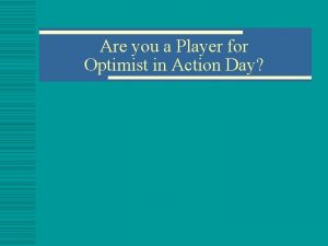 Are you a Player for Optimist in Action