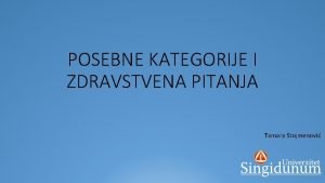 POSEBNE KATEGORIJE I ZDRAVSTVENA PITANJA Tamara Stojmenovi DECA