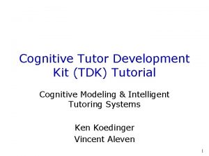 Cognitive Tutor Development Kit TDK Tutorial Cognitive Modeling