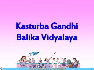 Objectives of kasturba gandhi balika vidyalaya Objectives of kasturba gandhi balika vidyalaya