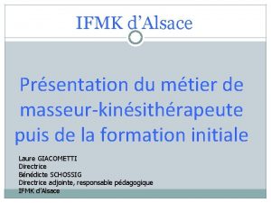 IFMK dAlsace Prsentation du mtier de masseurkinsithrapeute puis