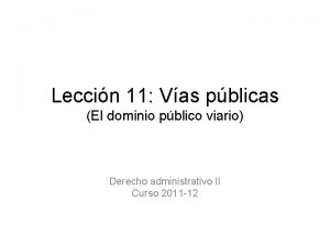 Leccin 11 Vas pblicas El dominio pblico viario