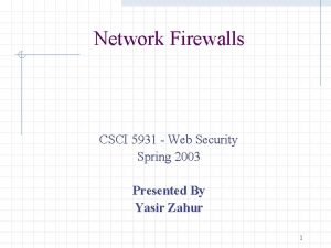 Network Firewalls CSCI 5931 Web Security Spring 2003