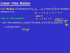 Lineartime Median Def Median of elements Aa 1