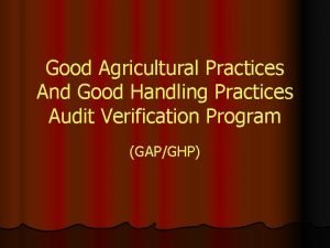 Good handling practices Good handling practices