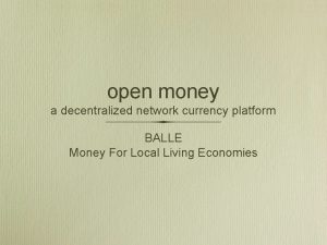 open money a decentralized network currency platform BALLE