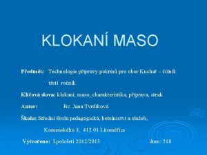 KLOKAN MASO Pedmt Technologie ppravy pokrm pro obor