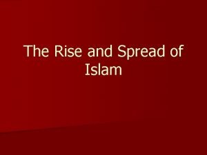 The Rise and Spread of Islam Why Important