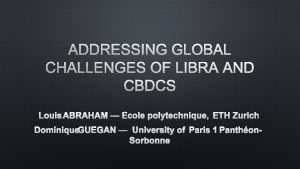 ADDRESSING GLOBAL CHALLENGES OF LIBRA AND CBDCS LOUIS