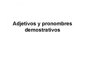 Adjetivos y pronombres demostrativos Demonstrative Adjectives In Spanish