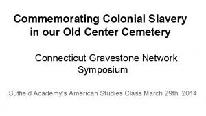 Commemorating Colonial Slavery in our Old Center Cemetery