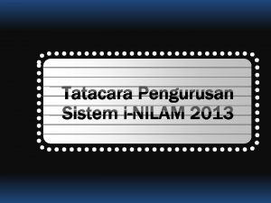 Tatacara Pengurusan Sistem iNILAM 2013 ISI KANDUNGAN 3