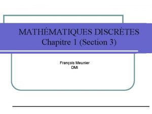 MATHMATIQUES DISCRTES Chapitre 1 Section 3 Franois Meunier
