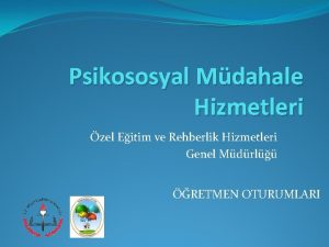 Psikososyal Mdahale Hizmetleri zel Eitim ve Rehberlik Hizmetleri