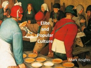 Elite and Popular Culture Mark Knights Links to