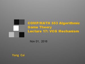 COMPMATH 553 Algorithmic Game Theory Lecture 17 VCG