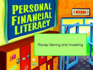 Recap Saving and Investing Review Questions Which of