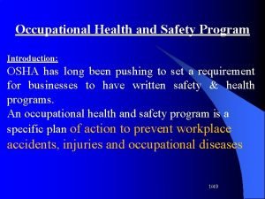 Occupational Health and Safety Program Introduction OSHA has