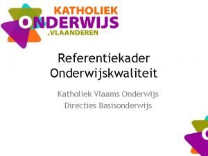Referentiekader onderwijskwaliteit Referentiekader onderwijskwaliteit