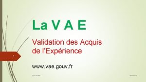 La V A E 1 Validation des Acquis