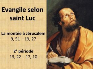 Evangile selon saint Luc La monte Jrusalem 9