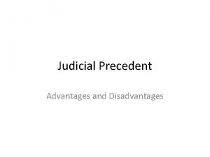 Judicial Precedent Advantages and Disadvantages Lesson Objectives I